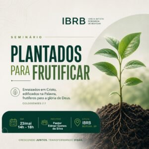 Seminário “Plantados para Frutificar” 23/05/2026 - das 14h às 18 horas